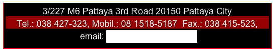 3/227 M6 Pattaya 3rd Road 20150 Pattaya City
Tel.: 038 427-323, Mobil.: 08 1518-5187  Fax.: 038 415-523,
 email: joe@checkin-tour.com